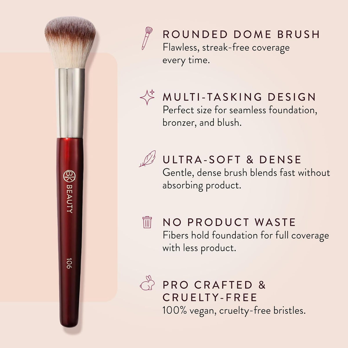 BK BEAUTY 106 Round Foundation Brush for Liquid & Cream Foundation